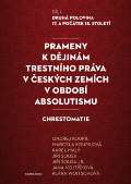 kolektiv autorů Prameny k dějinám trestního práva v českých zemích v období absolutismu