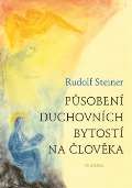 Steiner Rudolf Působení duchovních bytostí na člověka