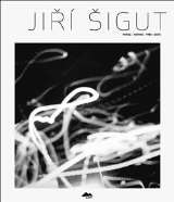 KANT Jiří Šigut: Práce/Works 1985-2018