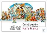 Franta Karel Český betlém a Vánoce Karla Franty