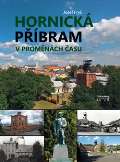 Fryš Josef Hornická Příbram v proměnách času
