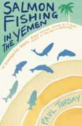 Torday Paul Salmon Fishing in the Yemen