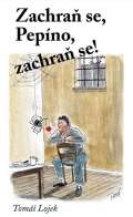 Klika Zachraň se, Pepíno, zachraň se!
