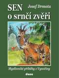 Drmota Josef Sen o srn zvi - Mysliveck pbhy z Vysoiny