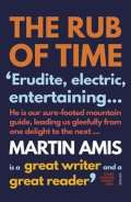 Amis Martin The Rub of Time