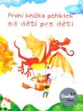 kolektiv autorů První knížka pohádek od dětí pro děti