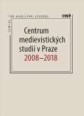 Filosofia Centrum medievistických studií v Praze 2008 – 2018