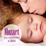 Mozart Wolfgang Amadeus Mozart pro maminky a dti