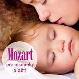 Mozart Wolfgang Amadeus Mozart pro maminky a děti