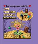 Dvě blondýny na mateřské Sova kanárka nevysedí - Jak ustát mateřství