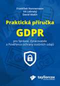 Klika Praktická příručka GDPR pro Správce, Zpracovatele a Pověřence ochrany osobních údajů