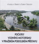 Hubert Miroslav Počátky vodního motorismu v pražském Podolském přístavu