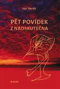 Harák Ivo Pět povídek z nadskutečna