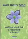 Storl Wolf-Dieter O léčivých bylinách a rostlinných božstvech