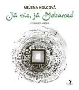 Holcová Milena Já nic, já Mohamed