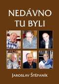 Štěpaník Jaroslav Nedávno tu byli