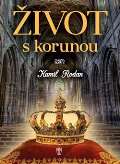 Naše vojsko Život s korunou