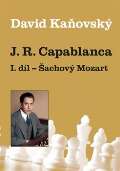 Galerie Dolmen J. R. Capablanca: Šachový Mozart - 1.díl