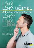 Čapek Robert Líný učitel: Jak učit dobře a efektivně