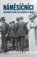 Clark Christopher Náměsíčníci - Jak Evropa v roce 1914 dospěla k válce