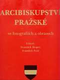 Arcibiskupství pražské Arcibiskupství pražské ve fotografiích a obrazech
