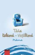 Keleová-Vasilková Táňa Máma