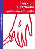 Karmelitánské nakladatelství Tvůj křest a biřmování s promluvami papeže Františka