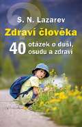 Lazarev S.N. Zdraví člověka - 40 otázek o duši, osudu a zdraví