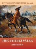 Kovařík Jiří Třicetiletá válka - Bitvy a osudy válečníků III. 1618-1648