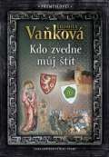 Vaňková Ludmila Přemyslovci 4 - Kdo zvedne můj štít