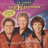 Die Flippers 35 Jahre - Ein Leben für die Zärtlichkeit