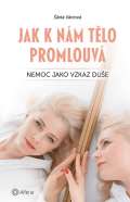 Vávrová Šárka Jak k nám tělo promlouvá - Nemoc jako vzkaz duše