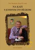 Dvořák Josef Na kafi s Josefem Dvořákem