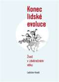 Pavel Mervart Konec lidské evoluce - Život v závěrečném věku
