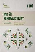 kolektiv autorů Jak žít minimalisticky