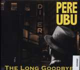 Pere Ubu Long Goodbye