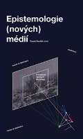 Dvořák Tomáš Epistemologie (nových) médií