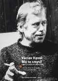 Knihovna Václava Havla, o.p.s. Václav Havel - Má to smysl