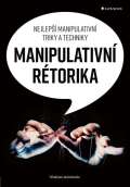 Grada Manipulativní rétorika - Nejlepší manipulativní triky a techniky
