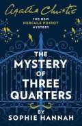 Hannah Sophie The Mystery of Three Quarters : The New Hercule Poirot Mystery