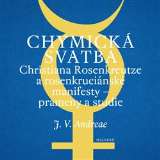 Malvern Chymická svatba Christiana Rosenkreutze a rosenkruciánské manifesty – prameny a studie