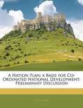Kehr Cyrus A Nation Plan; A Basis for Co-Ordinated National Development : Preliminary Discussion