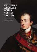 Západočeská univerzita Metternich a německá otázka v letech 1840–1848
