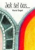 Engel Karel Jak šel čas...