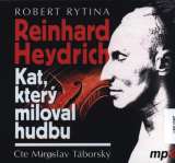 Rytina Robert Rytina: Reinhard Heydrich - Kat, který miloval hudbu