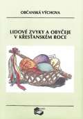 Albra Lidov zvyky a obyeje v kesanskm roce /Obansk vchova /