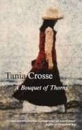 Crosse Tania A Bouquet of Thorns