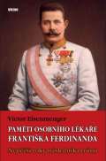 Víkend Paměti osobního lékaře Františka Ferdinanda - Nejtěžší roky následníka trůnu