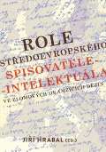 Hrabal Jiří Role středoevropského spisovatele-intelektuála ve zlomových okamžicích dějin