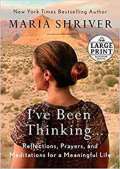 Random House I´ve Been Thinking . . . : Reflections, Prayers, and Meditations for a Meaningful Life